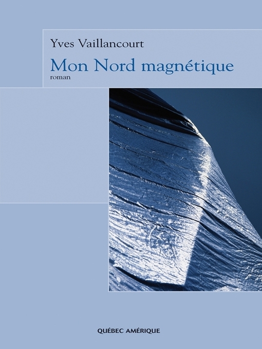 Title details for Mon Nord magnétique by Yves Vaillancourt - Available